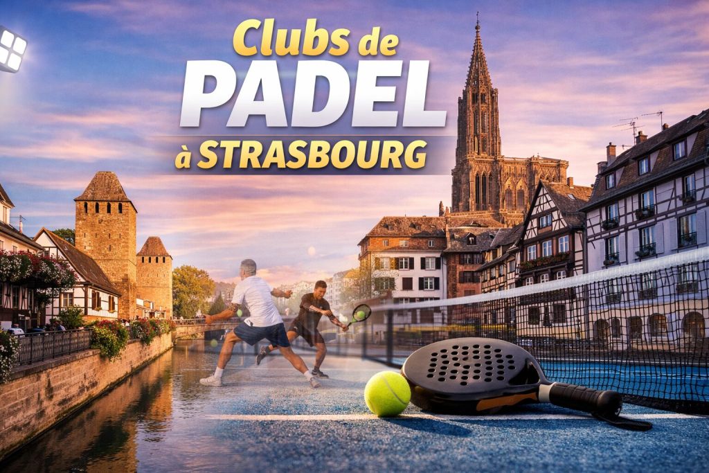 Clubs de padel à Strasbourg : découvrez où jouer en Alsace